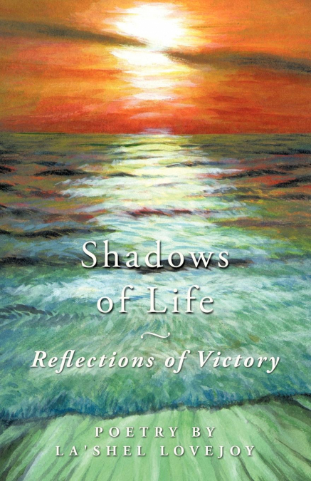 SHADOWS OF LIFE - REFLECTIONS OF VICTORY