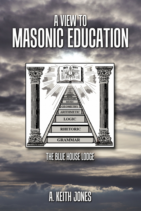 A VIEW TO MASONIC EDUCATION