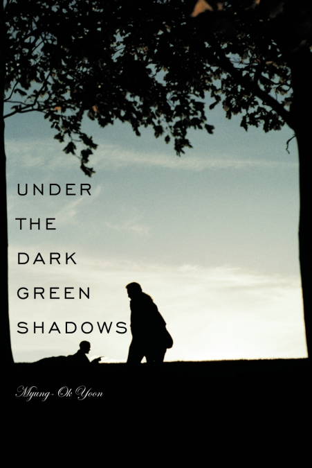 UNDER THE DARK GREEN SHADOWS