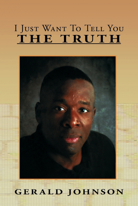 I JUST WANT TO TELL YOU THE TRUTH