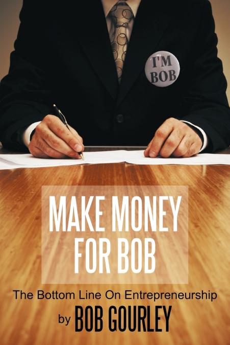 MAKE MONEY FOR BOB