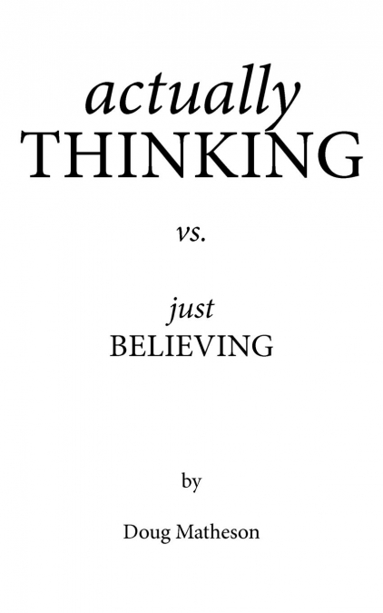 ACTUALLY THINKING VS. JUST BELIEVING