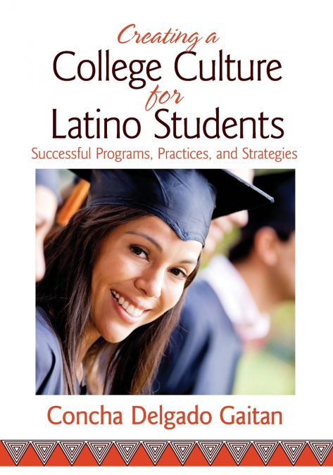 CREATING A COLLEGE CULTURE FOR LATINO STUDENTS