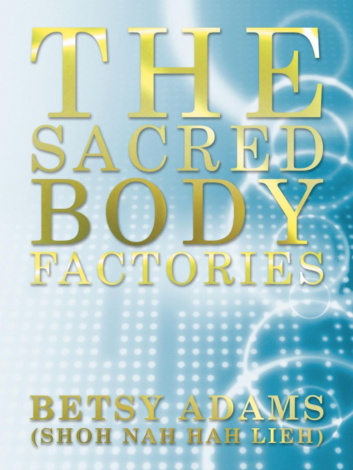THE SACRED BODY FACTORIES