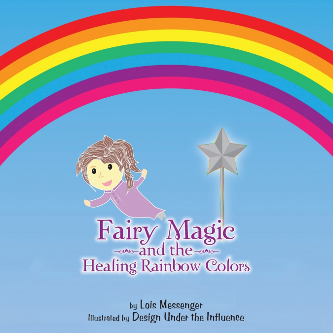 FAIRY MAGIC AND THE HEALING RAINBOW COLOURS