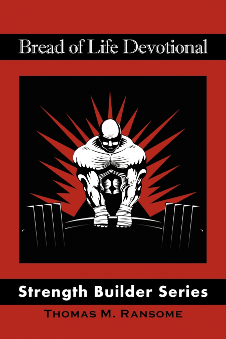 BREAD OF LIFE DEVOTIONAL STRENGTH BUILDER SERIES
