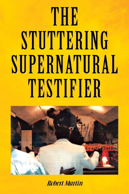 THE STUTTERING SUPERNATURAL TESTIFIER