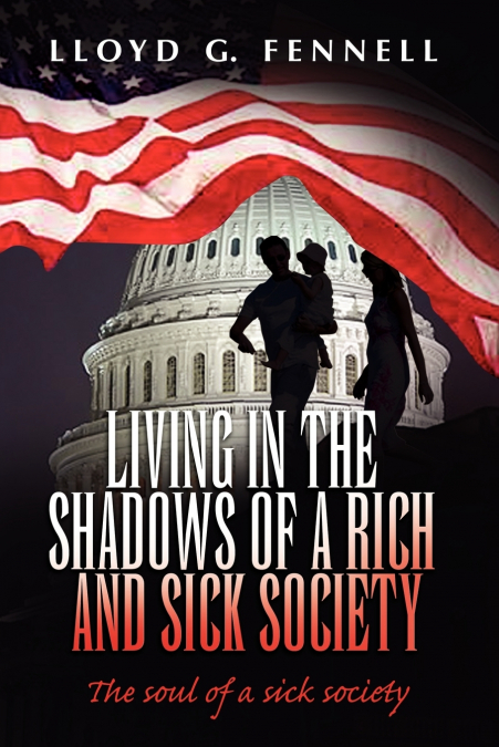 LIVING IN THE SHADOWS OF A RICH AND SICK SOCIETY