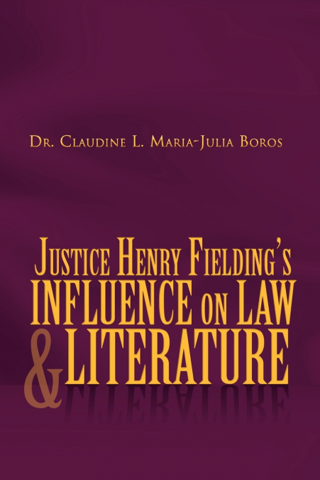 JUSTICE HENRY FIELDING?S INFLUENCE ON LAW AND LITERATURE