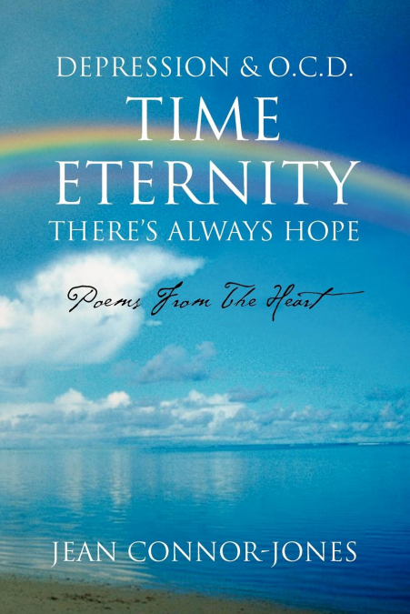 DEPRESSION & O.C.D. TIME ETERNITY THERE?S ALWAYS HOPE