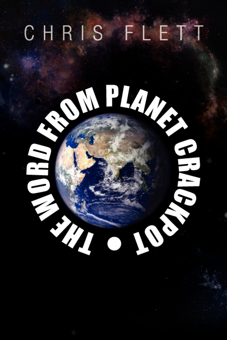 THE WORD FROM PLANET CRACKPOT