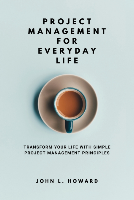PROJECT MANAGEMENT FOR EVERYDAY LIFE