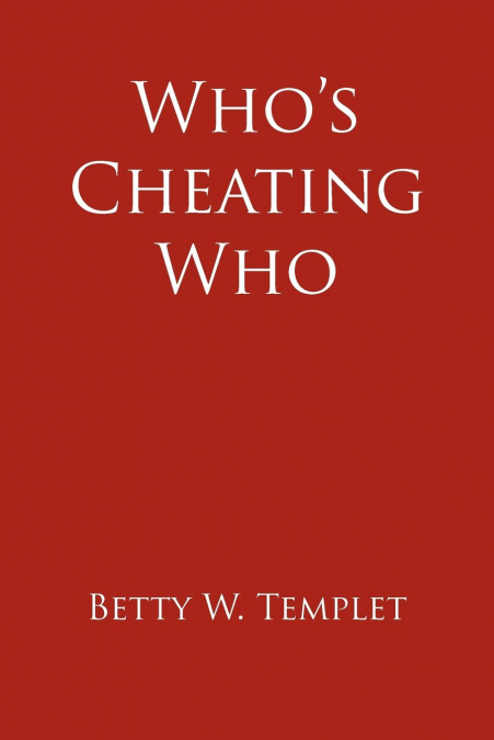 WHO?S CHEATING WHO