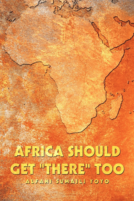 AFRICA SHOULD GET 'THERE' TOO