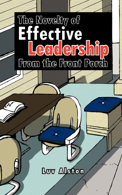 THE NOVELTY OF EFFECTIVE LEADERSHIP FROM THE FRONT PORCH