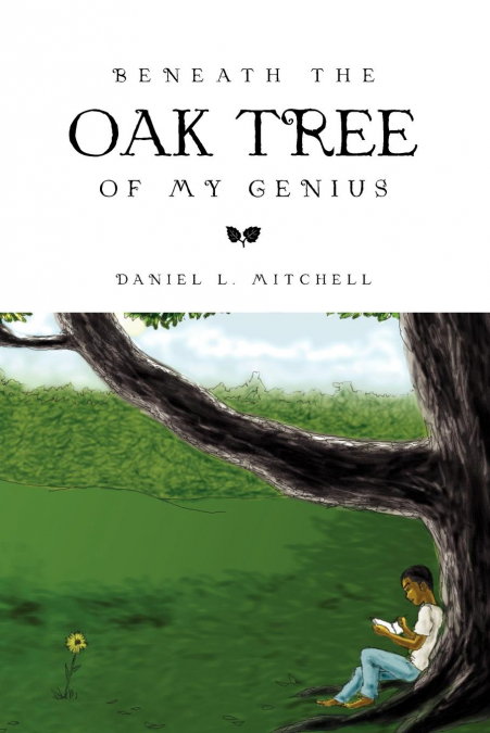 BENEATH THE OAK TREE OF MY GENIUS