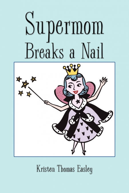 SUPERMOM BREAKS A NAIL