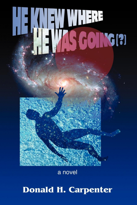 HE KNEW WHERE HE WAS GOING (?)