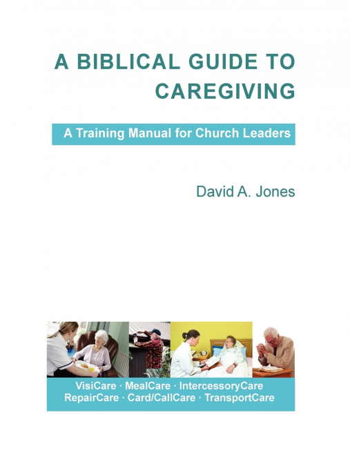 A BIBLICAL GUIDE TO CAREGIVING