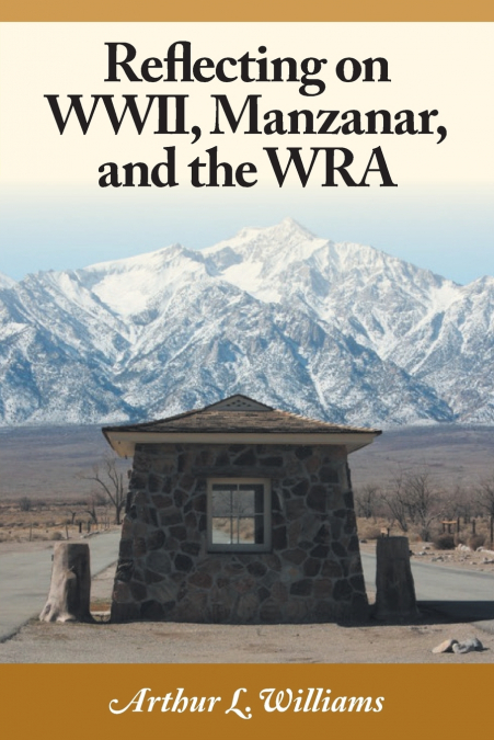 REFLECTING ON WWII, MANZANAR, AND THE WRA