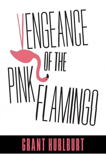 VENGEANCE OF THE PINK FLAMINGO