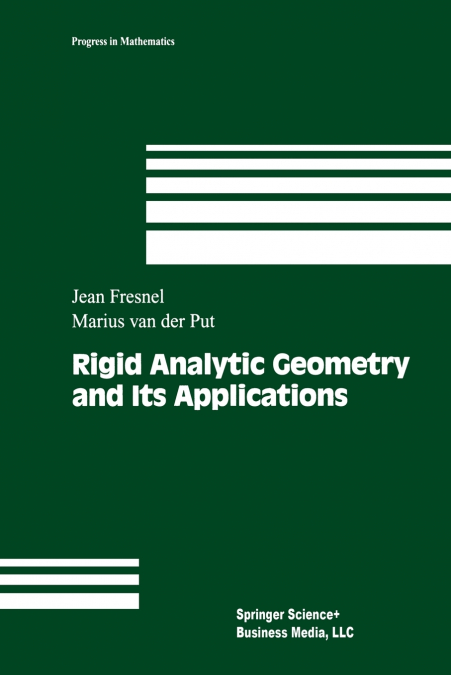 RIGID ANALYTIC GEOMETRY AND ITS APPLICATIONS