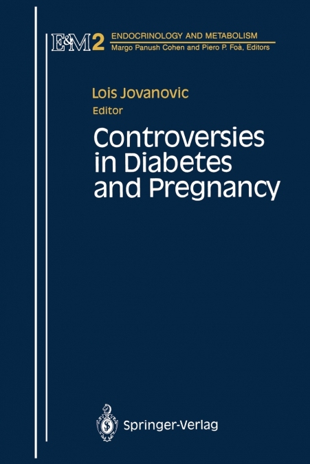 CONTROVERSIES IN DIABETES AND PREGNANCY