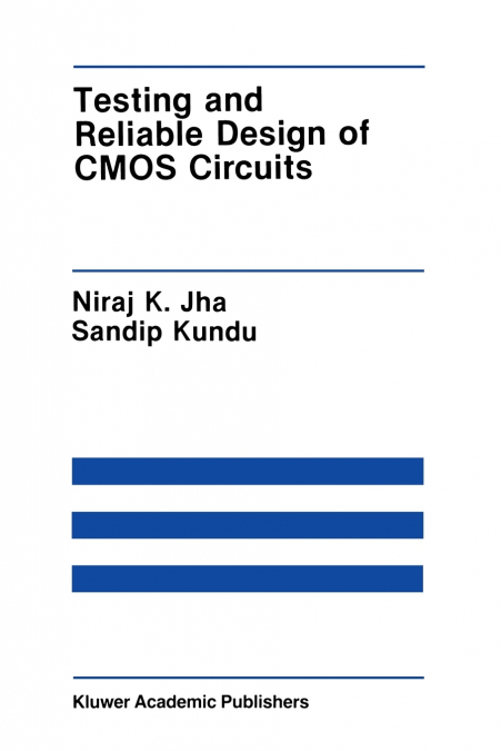 TESTING AND RELIABLE DESIGN OF CMOS CIRCUITS