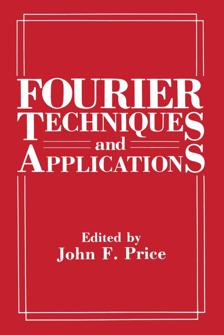 FOURIER TECHNIQUES AND APPLICATIONS