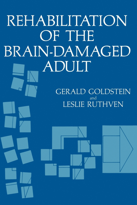 REHABILITATION OF THE BRAIN-DAMAGED ADULT