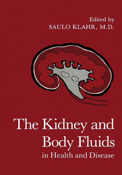 THE KIDNEY AND BODY FLUIDS IN HEALTH AND DISEASE