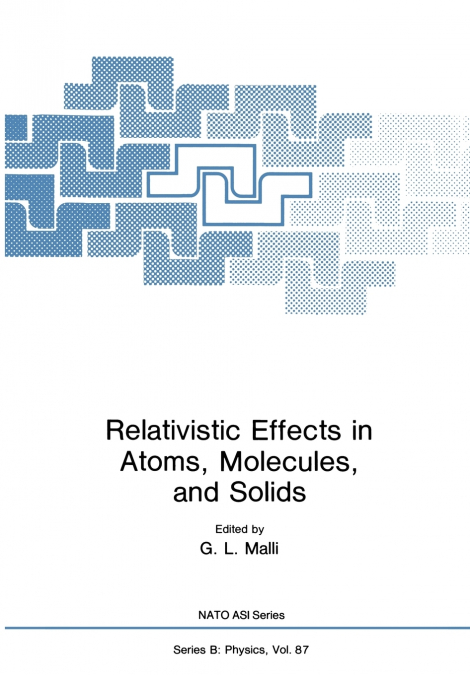 RELATIVISTIC EFFECTS IN ATOMS, MOLECULES, AND SOLIDS