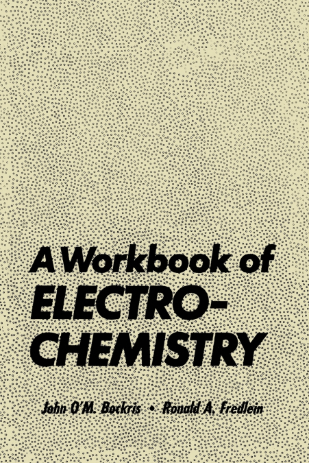 A WORKBOOK OF ELECTROCHEMISTRY