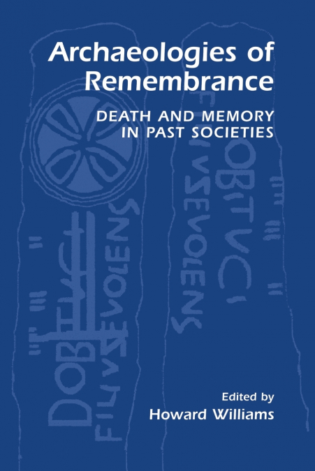 ARCHAEOLOGIES OF REMEMBRANCE