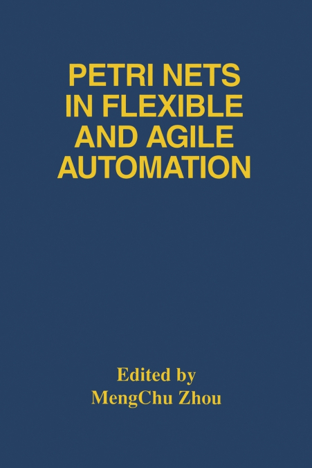 PETRI NETS IN FLEXIBLE AND AGILE AUTOMATION
