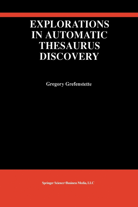 EXPLORATIONS IN AUTOMATIC THESAURUS DISCOVERY