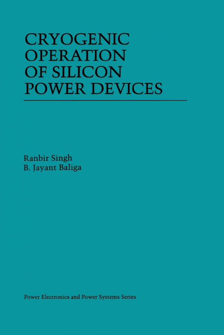 CRYOGENIC OPERATION OF SILICON POWER DEVICES