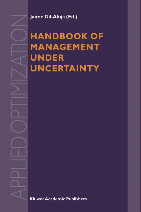 HANDBOOK OF MANAGEMENT UNDER UNCERTAINTY
