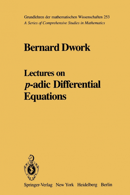 LECTURES ON P-ADIC DIFFERENTIAL EQUATIONS