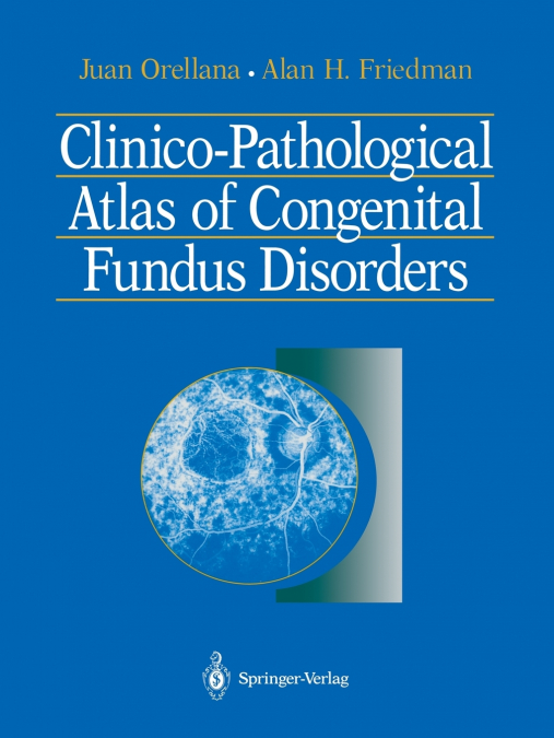 CLINICO-PATHOLOGICAL ATLAS OF CONGENITAL FUNDUS DISORDERS