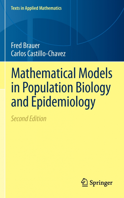 MATHEMATICAL MODELS IN POPULATION BIOLOGY AND EPIDEMIOLOGY