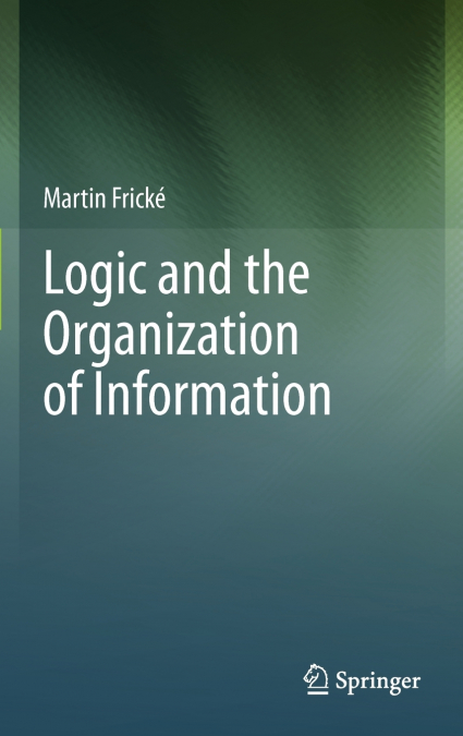 LOGIC AND THE ORGANIZATION OF INFORMATION