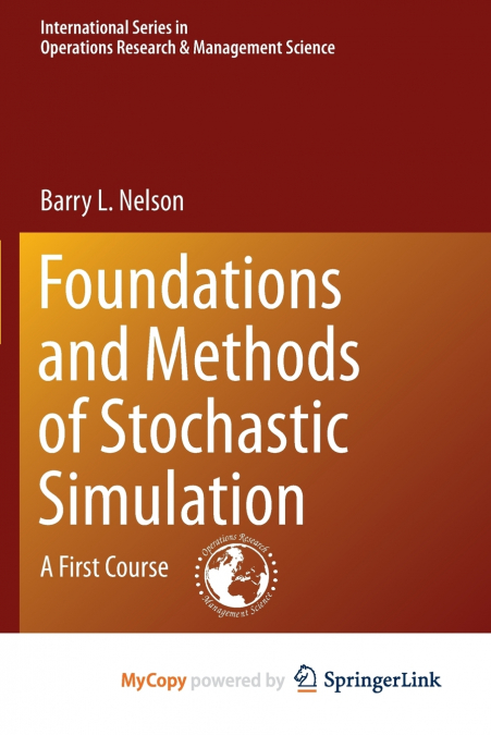 FOUNDATIONS AND METHODS OF STOCHASTIC SIMULATION