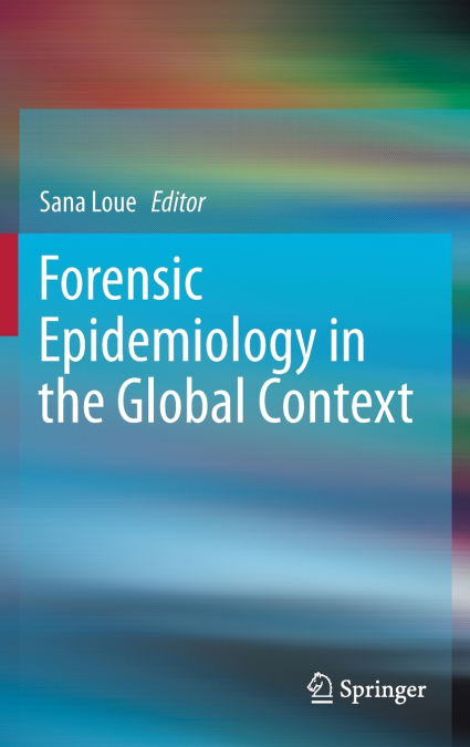 FORENSIC EPIDEMIOLOGY IN THE GLOBAL CONTEXT