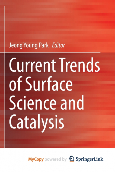 CURRENT TRENDS OF SURFACE SCIENCE AND CATALYSIS