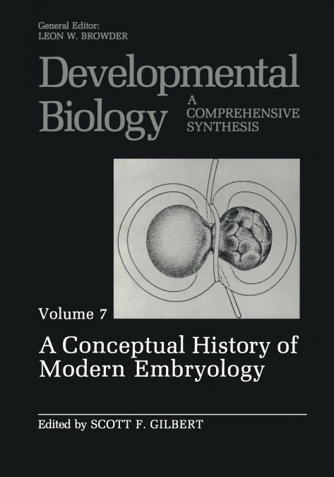 A CONCEPTUAL HISTORY OF MODERN EMBRYOLOGY