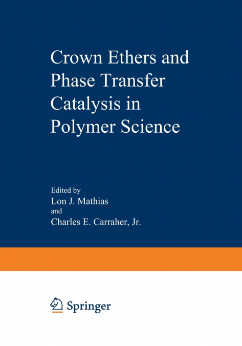 CROWN ETHERS AND PHASE TRANSFER CATALYSIS IN POLYMER SCIENCE
