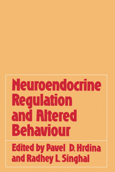 NEUROENDOCRINE REGULATION AND ALTERED BEHAVIOUR