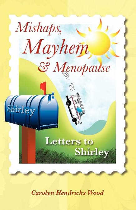 MISHAPS, MAYHEM, & MENOPAUSE