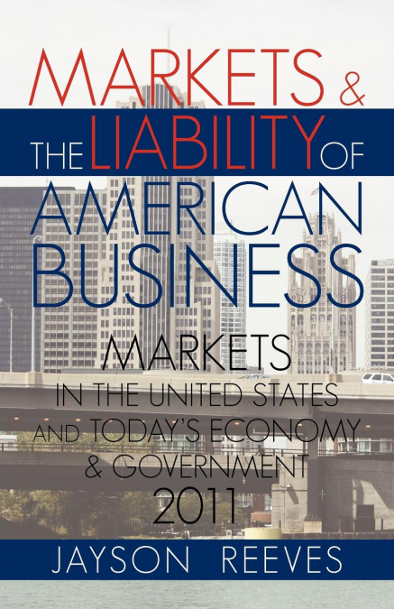 MARKETS & THE LIABILITY OF AMERICAN BUSINESS